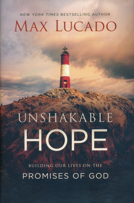 Unshakable Hope: Building Our Lives on the Promises of God