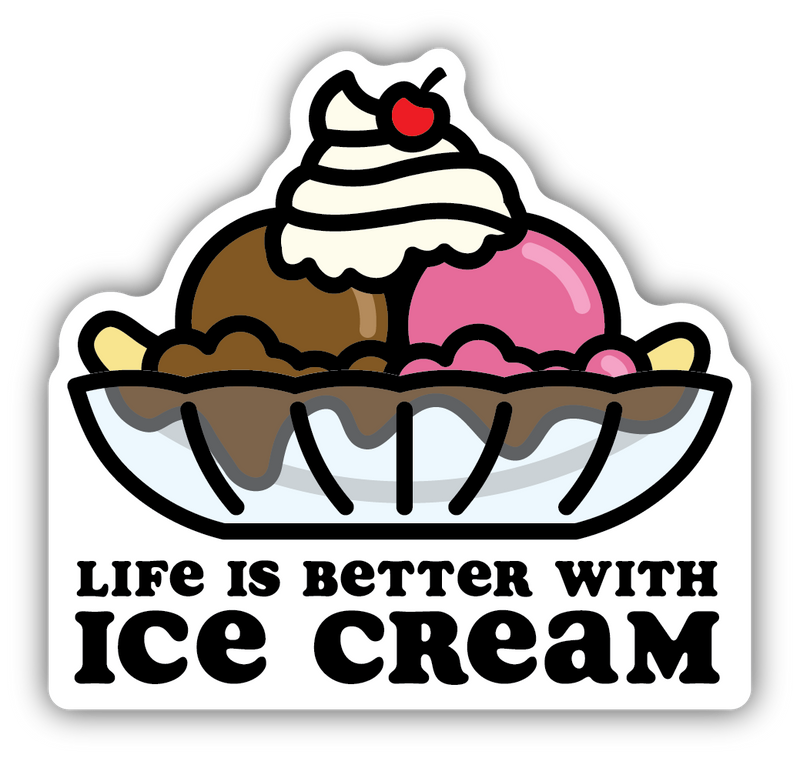 Life Is Better With Ice Cream Sundae Sticker