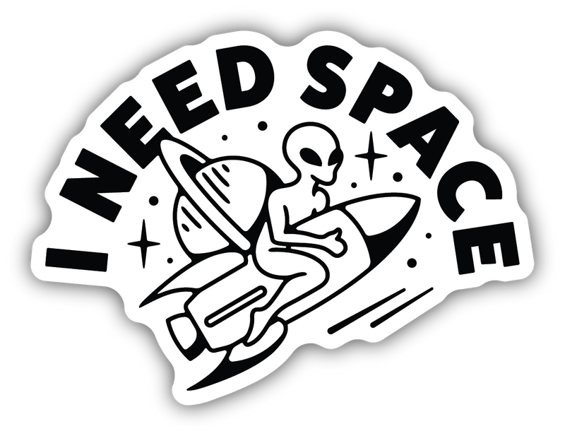 I Need Space Alien Sticker