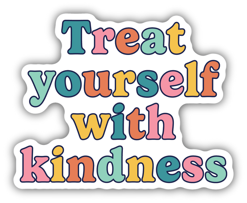 Treat Yourself With Kindness Sticker