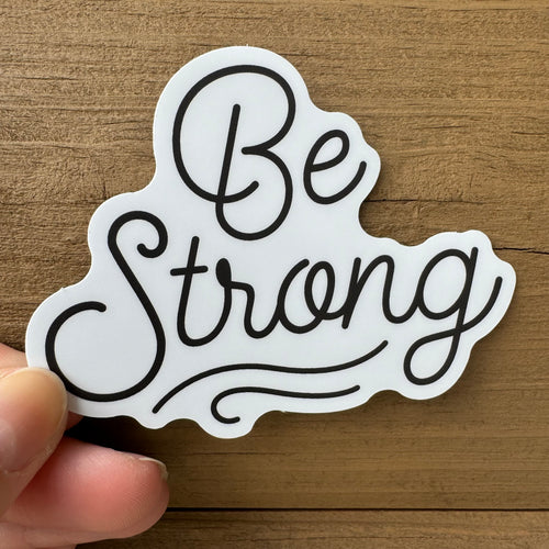 Be Strong Sticker