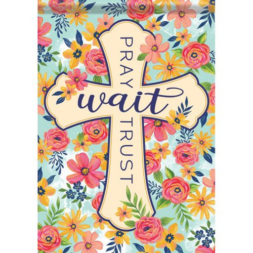 Pray Wait Trust Dura Soft Garden Flag