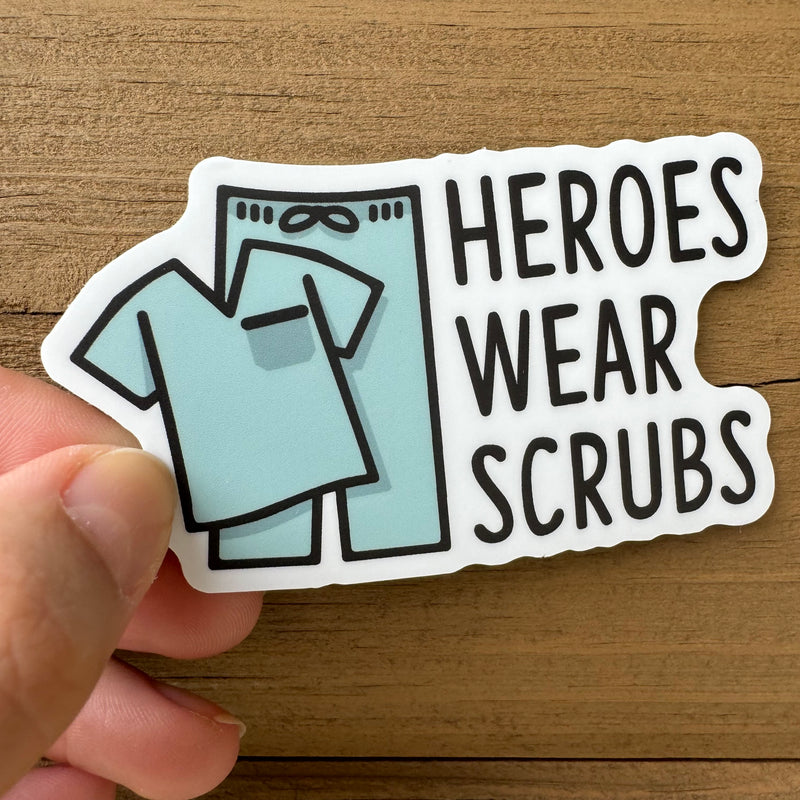 Heroes Wear Scrubs Sticker