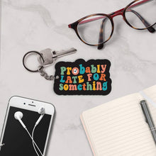 Probably Late For Something Key Chain