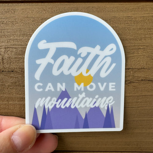 Faith Can Move Mountains Sticker