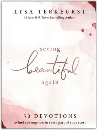 Seeing Beautiful Again: 50 Devotions to Find Redemption in Every Part of Your Story
